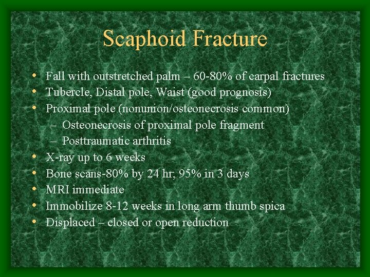 Scaphoid Fracture • Fall with outstretched palm – 60 -80% of carpal fractures •