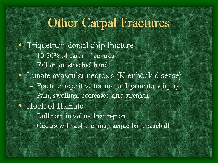 Other Carpal Fractures • Triquetrum dorsal chip fracture – 10 -20% of carpal fractures