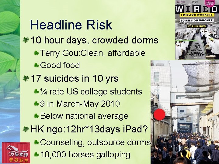 Headline Risk 10 hour days, crowded dorms Terry Gou: Clean, affordable Good food 17
