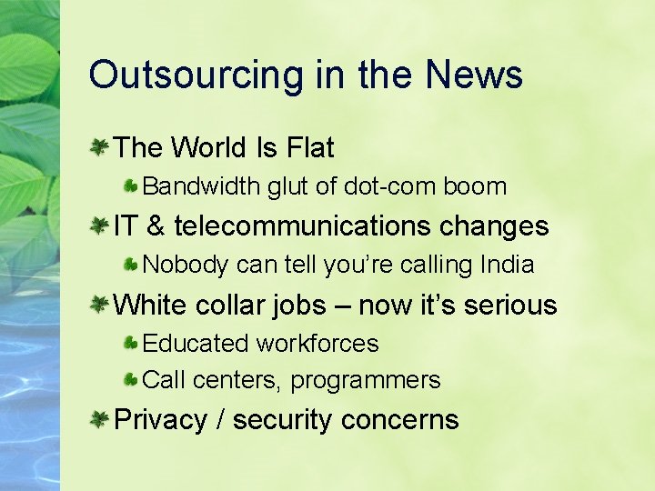 Outsourcing in the News The World Is Flat Bandwidth glut of dot-com boom IT