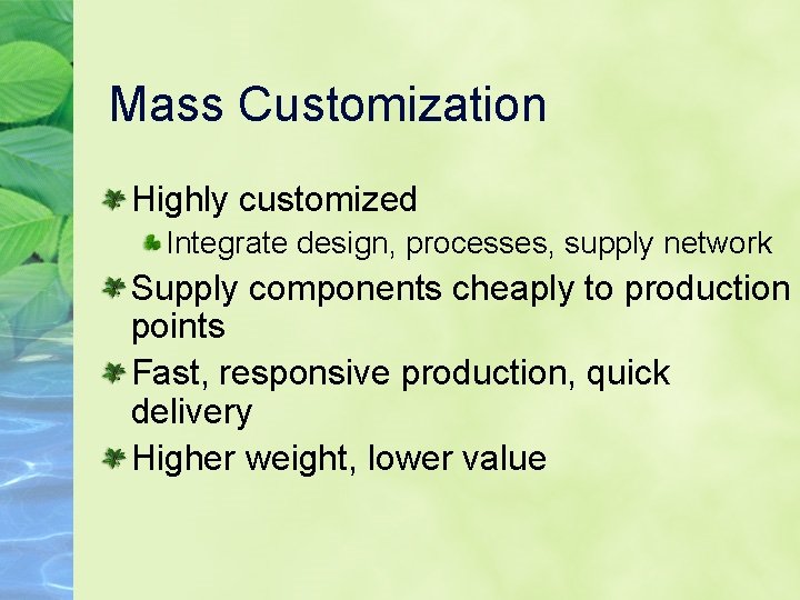Mass Customization Highly customized Integrate design, processes, supply network Supply components cheaply to production