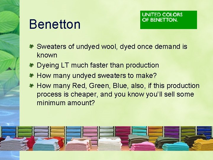 Benetton Sweaters of undyed wool, dyed once demand is known Dyeing LT much faster