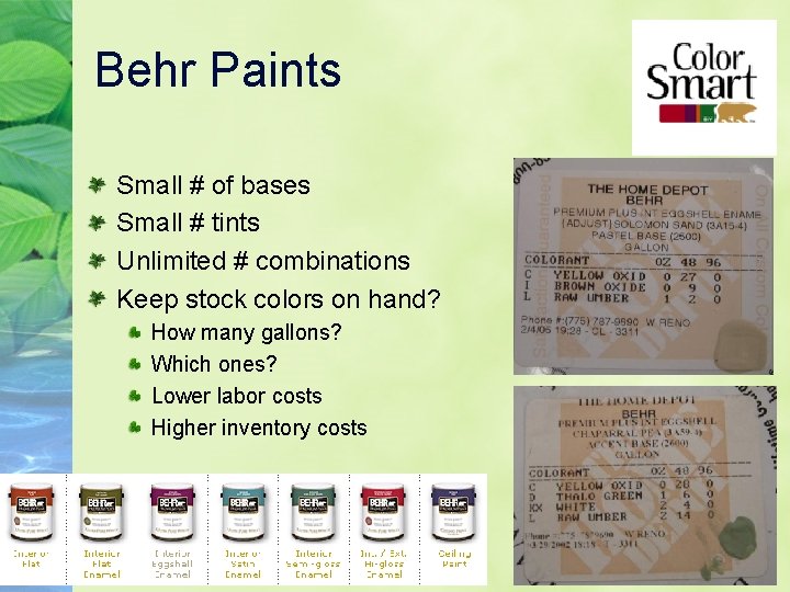 Behr Paints Small # of bases Small # tints Unlimited # combinations Keep stock