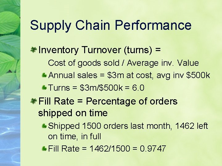 Supply Chain Performance Inventory Turnover (turns) = Cost of goods sold / Average inv.