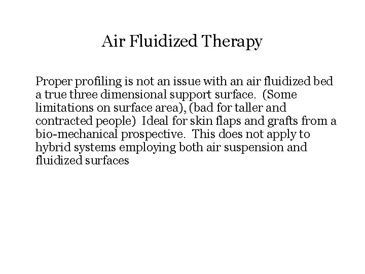 Air Fluidized Therapy Proper profiling is not an issue with an air fluidized bed
