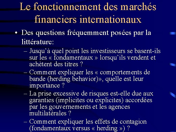 Le fonctionnement des marchés financiers internationaux • Des questions fréquemment posées par la littérature: