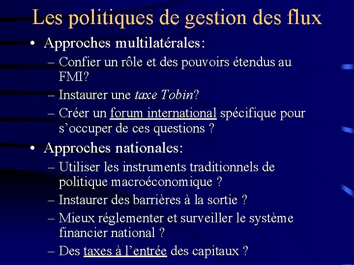 Les politiques de gestion des flux • Approches multilatérales: – Confier un rôle et