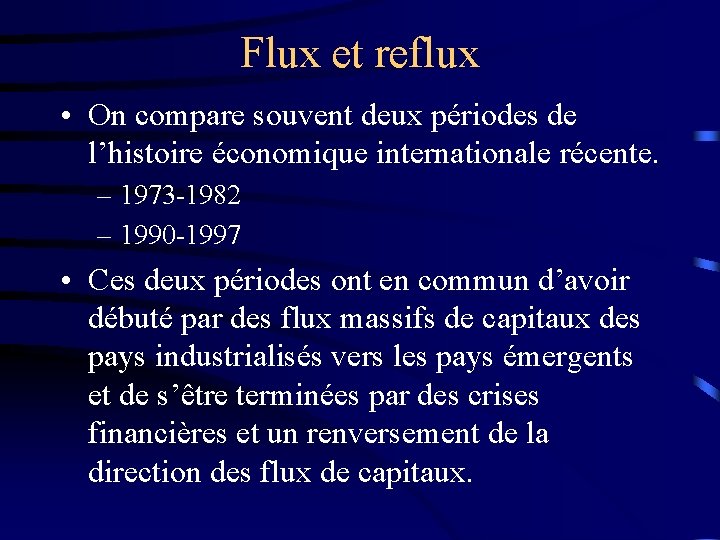 Flux et reflux • On compare souvent deux périodes de l’histoire économique internationale récente.