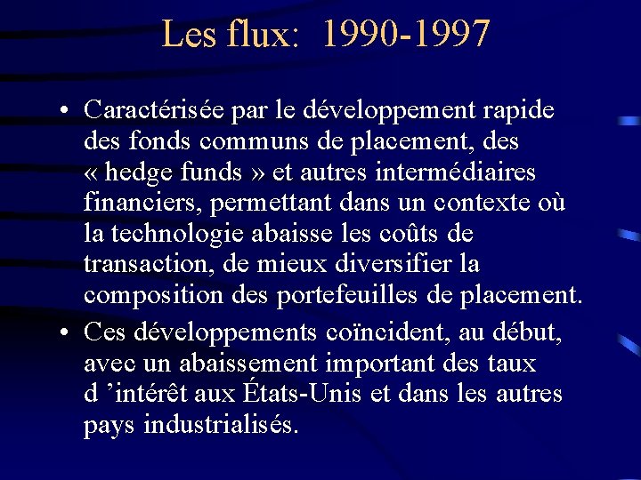 Les flux: 1990 -1997 • Caractérisée par le développement rapide des fonds communs de