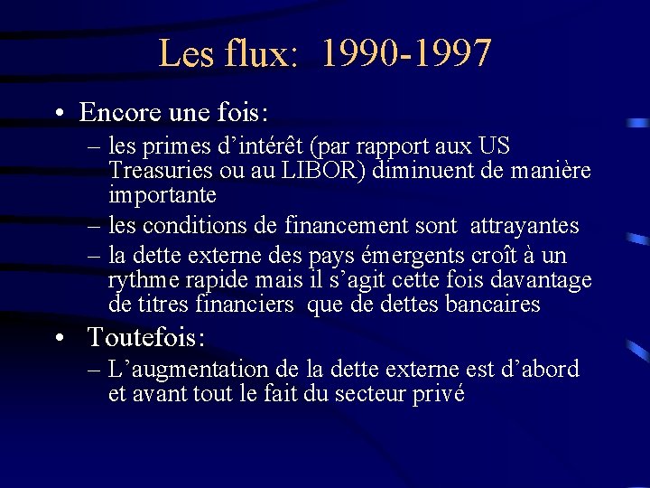 Les flux: 1990 -1997 • Encore une fois: – les primes d’intérêt (par rapport