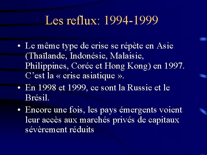 Les reflux: 1994 -1999 • Le même type de crise se répète en Asie