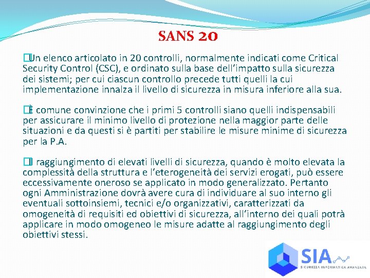 SANS 20 �Un elenco articolato in 20 controlli, normalmente indicati come Critical Security Control