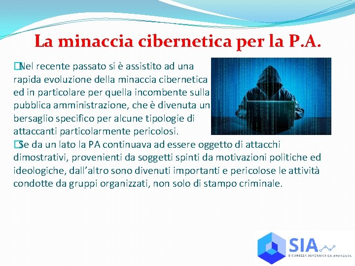 La minaccia cibernetica per la P. A. �Nel recente passato si è assistito ad