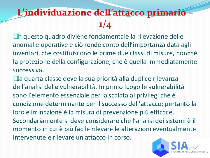 L’individuazione dell’attacco primario – 1/4 �In questo quadro diviene fondamentale la rilevazione delle anomalie