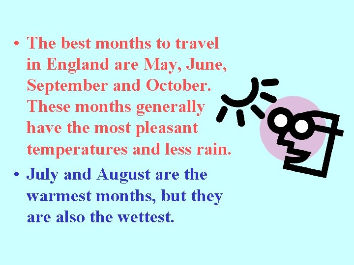  • The best months to travel in England are May, June, September and