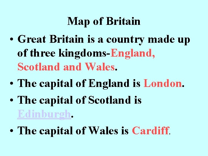 Map of Britain • Great Britain is a country made up of three kingdoms-England,