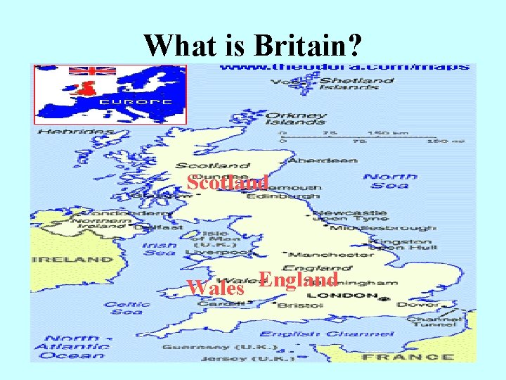 What is Britain? Scotland Wales England 