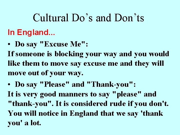 Cultural Do’s and Don’ts In England. . . • Do say "Excuse Me": If