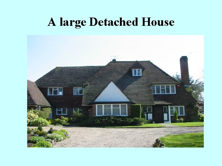 A large Detached House 