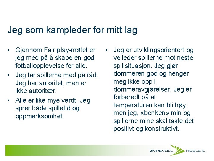 Jeg som kampleder for mitt lag • Gjennom Fair play-møtet er jeg med på