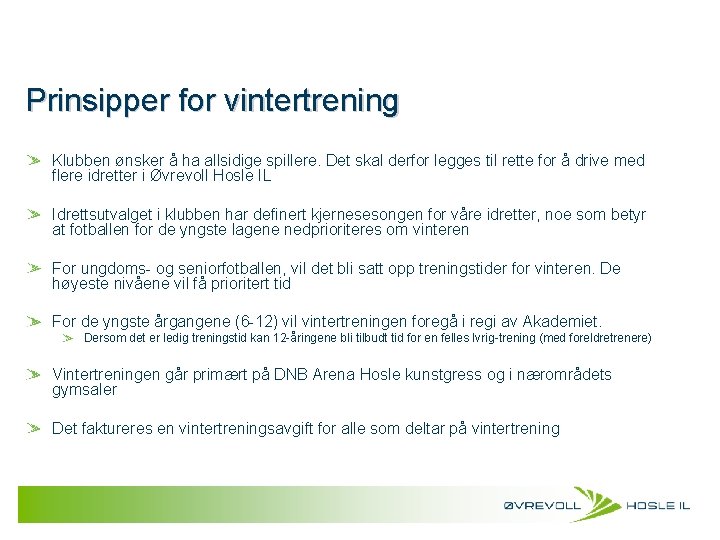 Prinsipper for vintertrening Klubben ønsker å ha allsidige spillere. Det skal derfor legges til