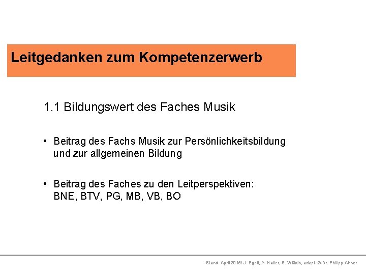 Leitgedanken zum Kompetenzerwerb Platzhalter 1. 1 Bildungswert Platzhalter des Faches Musik Platzhalter • Beitrag