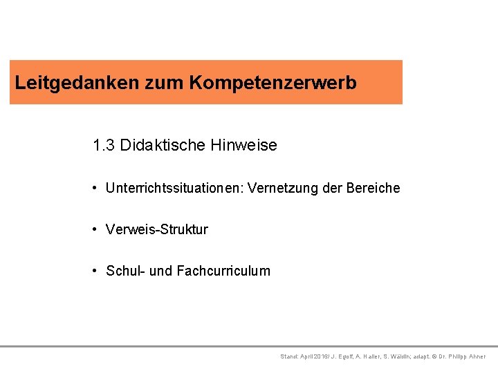 Leitgedanken zum Kompetenzerwerb Platzhalter 1. 3 Platzhalter Didaktische Hinweise • Unterrichtssituationen: Vernetzung der Bereiche