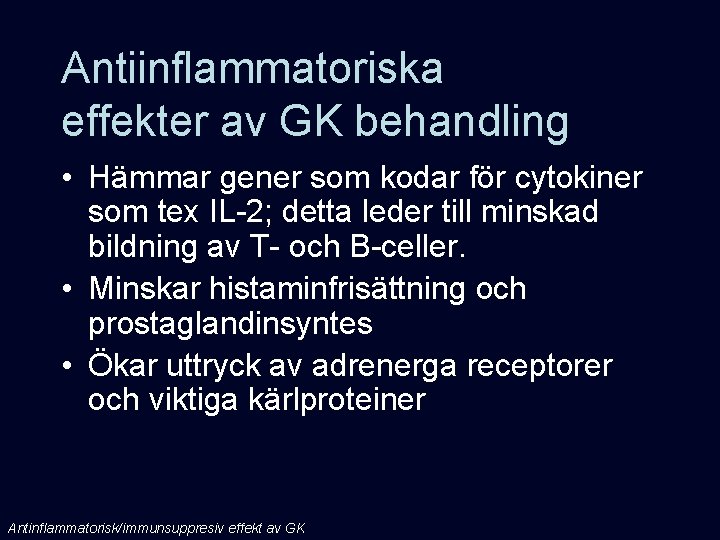 Antiinflammatoriska effekter av GK behandling • Hämmar gener som kodar för cytokiner som tex