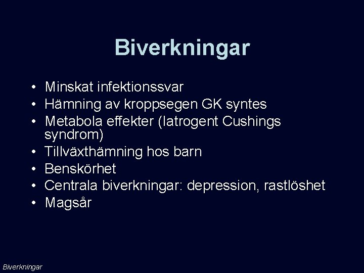 Biverkningar • Minskat infektionssvar • Hämning av kroppsegen GK syntes • Metabola effekter (Iatrogent