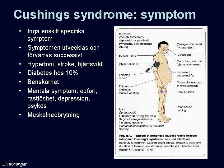 Cushings syndrome: symptom • Inga enskilt specifika symptom • Symptomen utvecklas och förvärras successivt