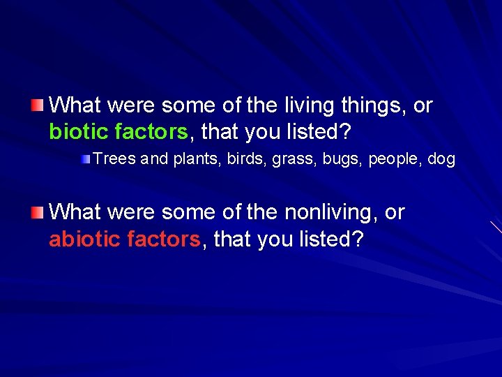What were some of the living things, or biotic factors, that you listed? Trees