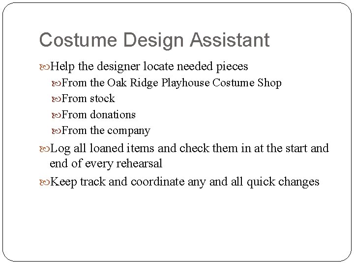 Costume Design Assistant Help the designer locate needed pieces From the Oak Ridge Playhouse