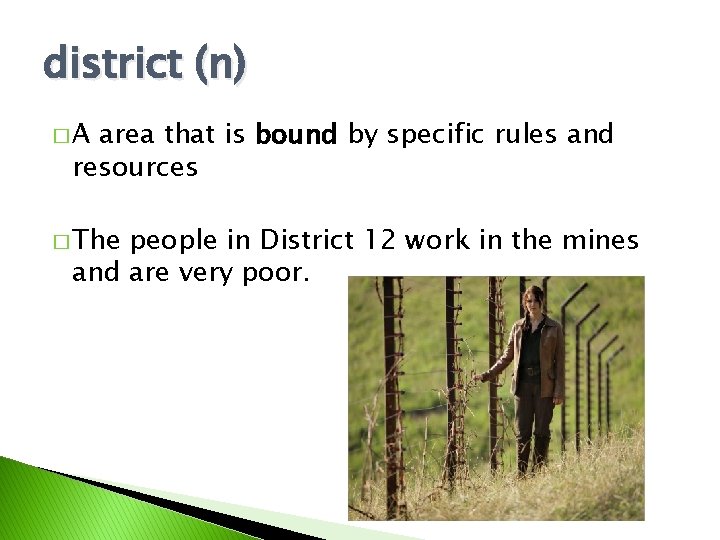 district (n) �A area that is bound by specific rules and resources � The