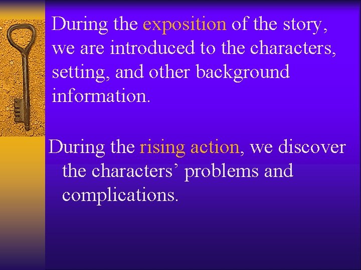 During the exposition of the story, we are introduced to the characters, setting, and