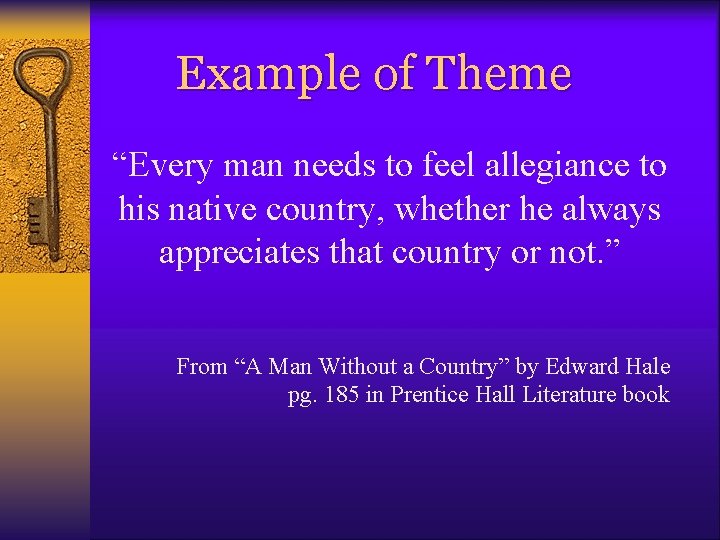 Example of Theme “Every man needs to feel allegiance to his native country, whether