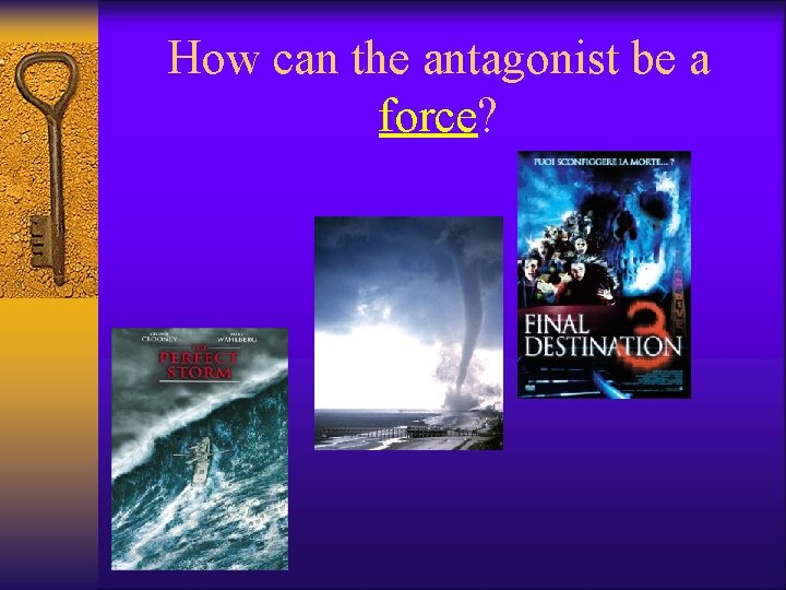 How can the antagonist be a force? 