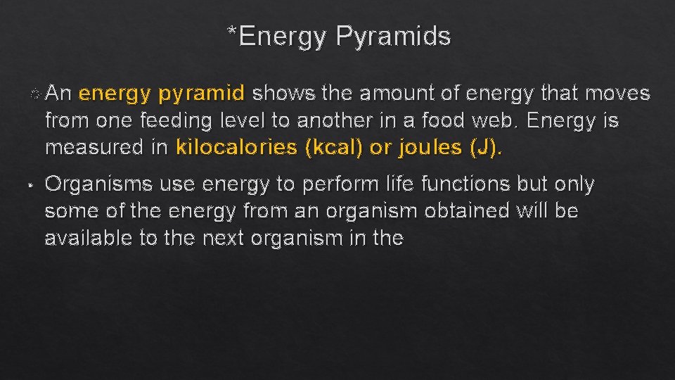 *Energy Pyramids An energy pyramid shows the amount of energy that moves from one