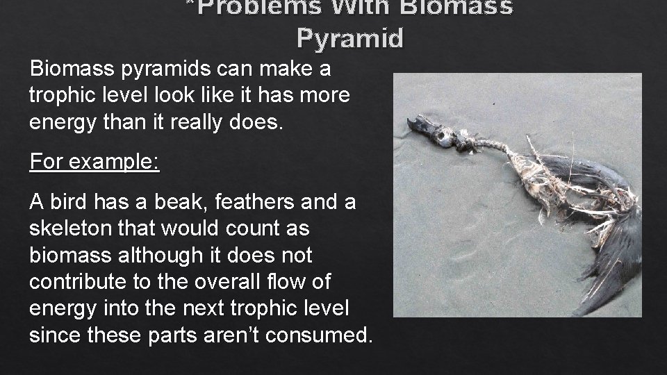*Problems With Biomass Pyramid Biomass pyramids can make a trophic level look like it