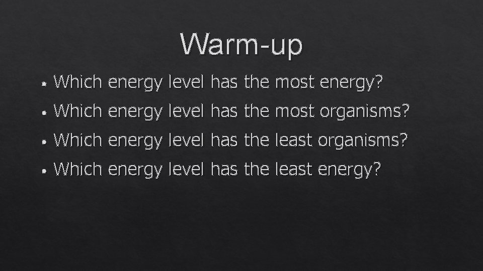 Warm-up • Which energy level has the most energy? • Which energy level has