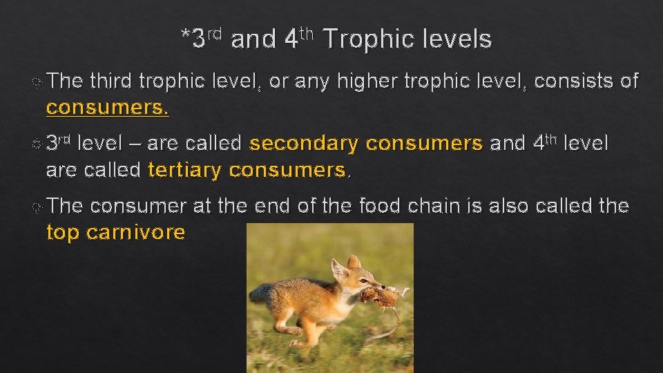 *3 rd and 4 th Trophic levels The third trophic level, or any higher