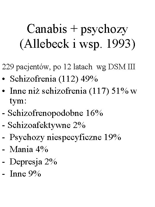 Canabis + psychozy (Allebeck i wsp. 1993) 229 pacjentów, po 12 latach wg DSM