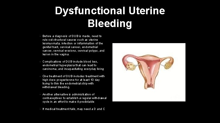 Dysfunctional Uterine Bleeding • Before a diagnosis of DUB is made, need to rule