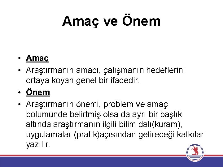 Amaç ve Önem • Amaç • Araştırmanın amacı, çalışmanın hedeflerini ortaya koyan genel bir