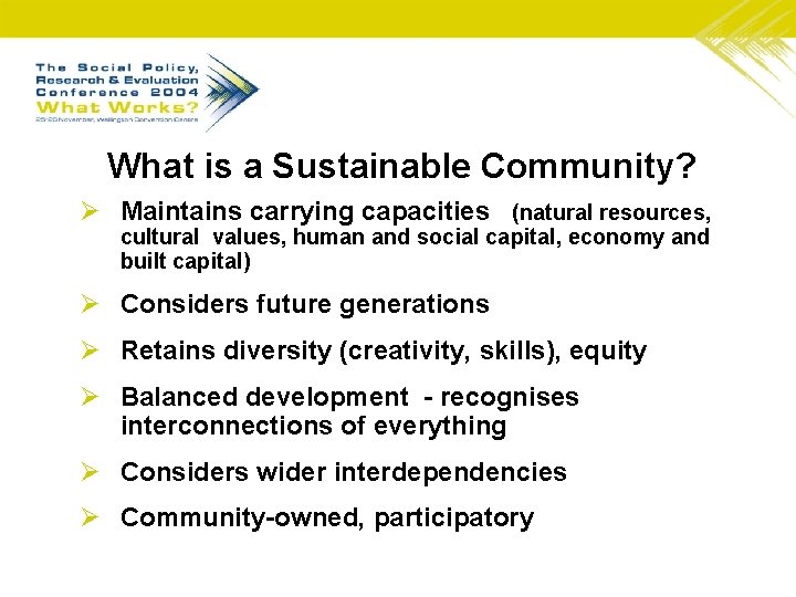 What is a Sustainable Community? Ø Maintains carrying capacities (natural resources, cultural values, human