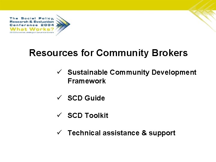 Resources for Community Brokers ü Sustainable Community Development Framework ü SCD Guide ü SCD