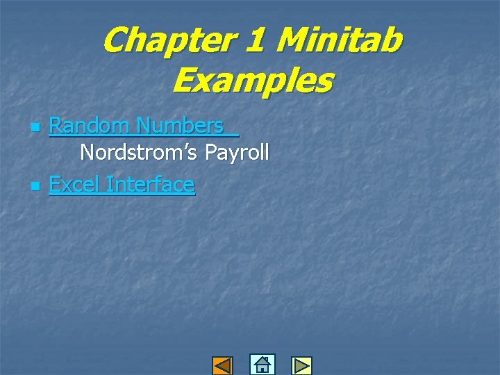 Chapter 1 Minitab Examples n n Random Numbers Nordstrom’s Payroll Excel Interface 