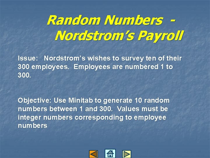 Random Numbers Nordstrom’s Payroll Issue: Nordstrom’s wishes to survey ten of their 300 employees.