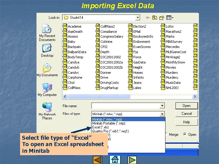 Importing Excel Data Select file type of “Excel” To open an Excel spreadsheet in