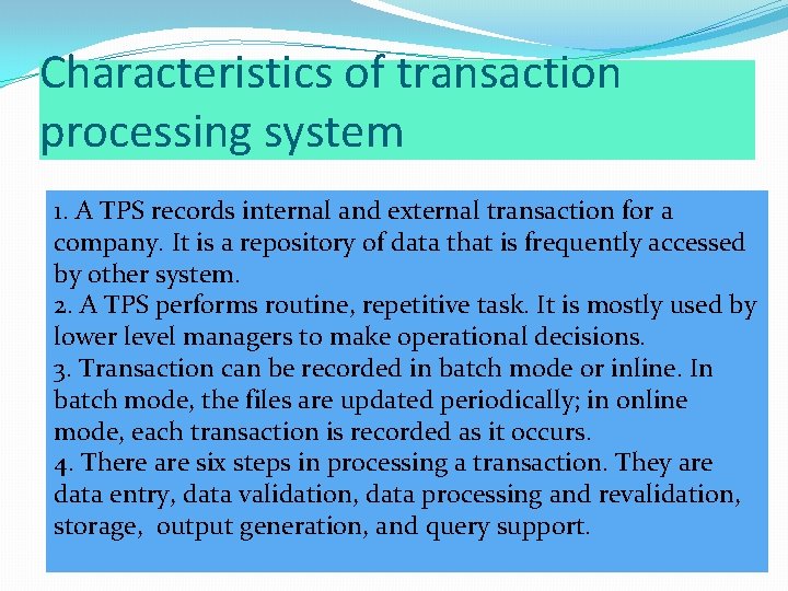 Characteristics of transaction processing system 1. A TPS records internal and external transaction for