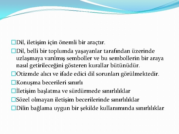 �Dil, iletişim için önemli bir araçtır. �Dil, belli bir toplumda yaşayanlar tarafından üzerinde uzlaşmaya